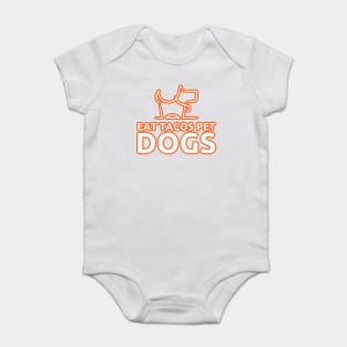 eat tacos pet dogs today Baby Bodysuit